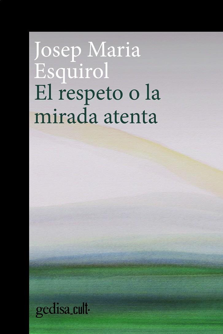 EL RESPETO O LA MIRADA ATENTA | 9788419406378 | ESQUIROL, JOSEP MARIA