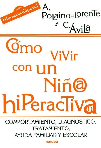 COMO VIVIR CON UN/A NIÑO/A HIPERACTIVO/A | 9788427712959 | AVILA, CARMEN Y POLAINO-LORENTE, AQUILINO