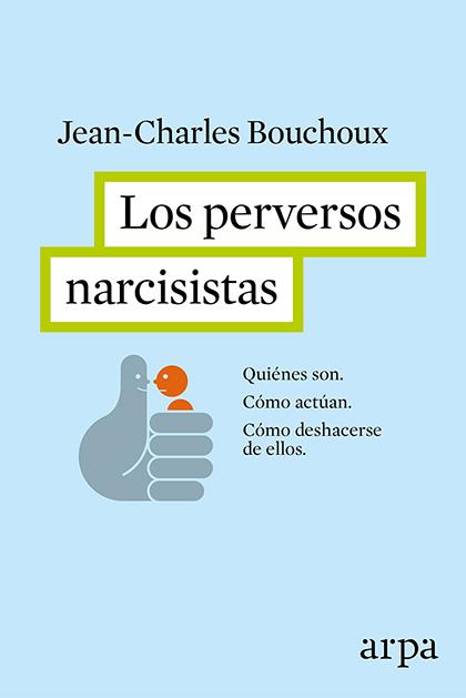 LOS PERVERSOS NARCISISTAS | 9788416601226 | JEAN-CHARLES BOUCHOX