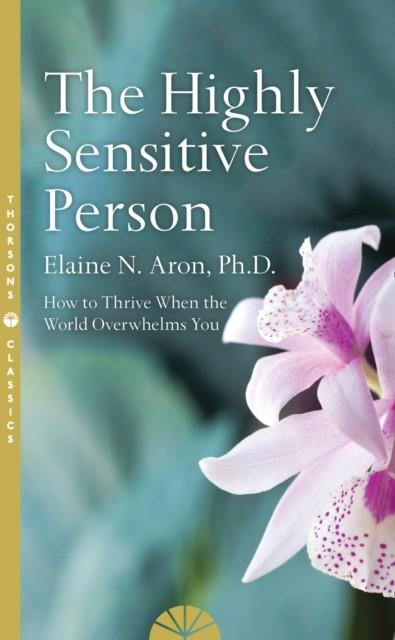 THE HIGHLY SENSITIVE PERSON | 9780008244309 | ELAINE N. ARON