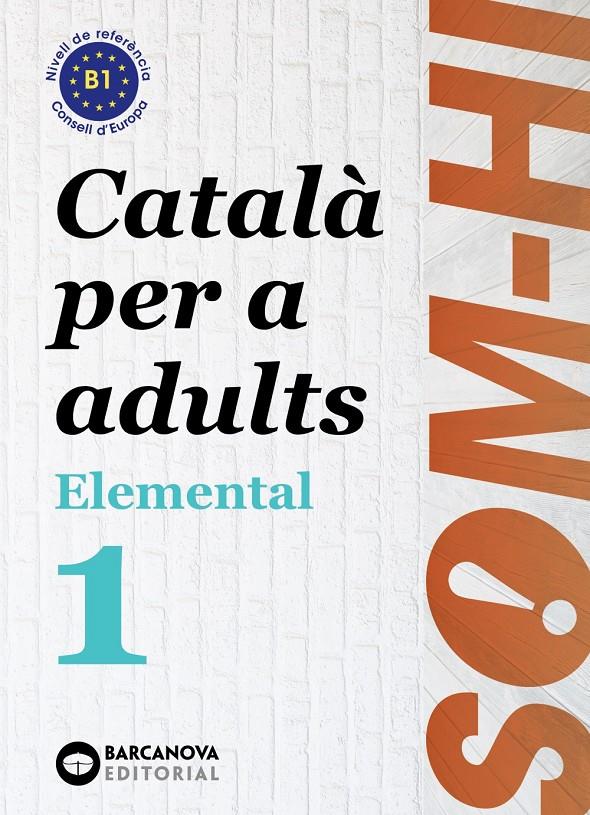 SOM-HI! ELEMENTAL 1. LLENGUA CATALANA B1 | 9788448951610 | BERNADÓ, CRISTINA/FLOTATS, ANNA MARIA/FARRARÓS, DAVID