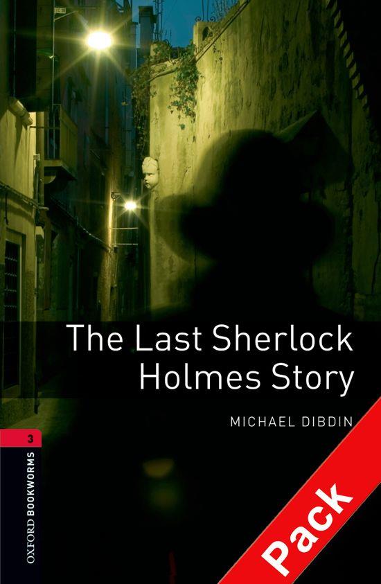 THE LAST SHERLOCK HOLMES STORY. OXFORD BOOKWORMS. STAGE 3 | 9780194793025 | MICHAEL DIBDIN