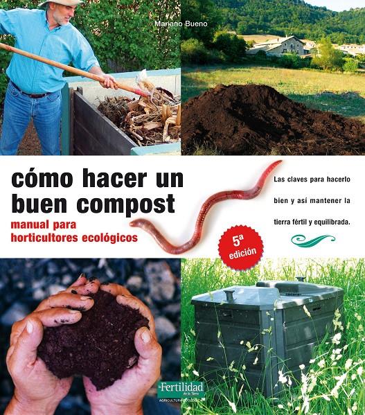 COMO HACER UN BUEN COMPOST MANUAL PARA HORTICULTURES ECOLOGI | 9788493828912