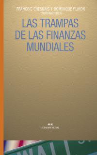 TRAMPAS DE LAS FINANZAS MUNDIALES, LAS | 9788446018919 | CHESNAIS, F./PLIHON, D. (ED.)