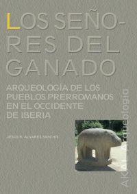 SEÑORES DEL GANADO. ARQUEOLOGIA DE LOS PUEBLOS PRERROMANOS | 9788446016502 | ALVAREZ-SANCHIS, JESUS R.