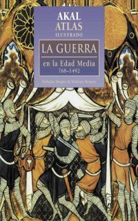 ATLAS AKAL ILUSTRADO LA GUERRA EN LA EDAD MEDIA 768-1492 | 9788446009641 | HOOPER, NICHOLAS