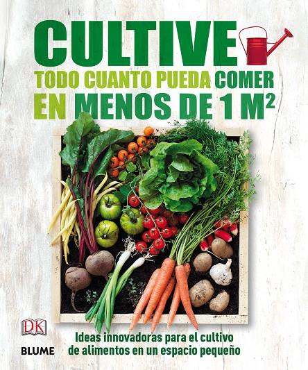 CULTIVE TODO CUANTO PUEDA COMER EN MENOS DE 1 M2 | 9788416138593 | VARIOS AUTORES