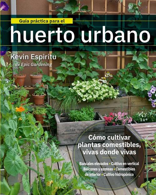 GUÍA PRÁCTICA PARA EL HUERTO URBANO | 9788412027044 | KEVIN ESPIRITU