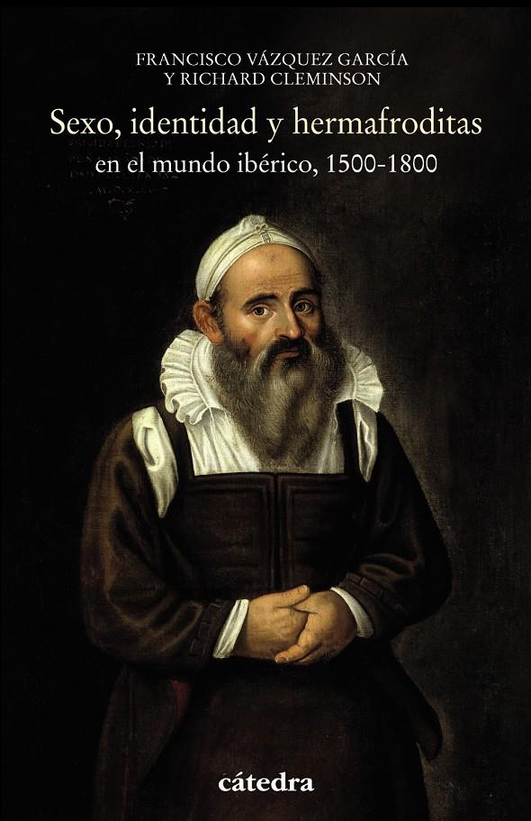 SEXO, IDENTIDAD Y HERMAFRODITAS EN EL MUNDO IBéRICO, 1500-1800 | 9788437638287 | CLEMINSON, RICHARD/VáZQUEZ GARCíA, FRANCISCO