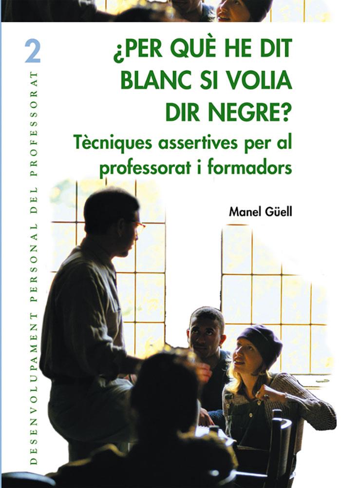 PER QUE HE DIT BLANC SI VOLIA DIR NEGRE? | 9788478273850 | GÜELL, MANEL