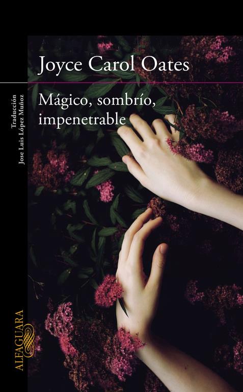 MÁGICO, SOMBRÍO, IMPENETRABLE | 9788420412269 | OATES,JOYCE CAROL