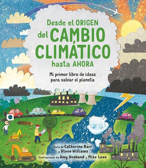 DESDE EL ORIGEN DEL CAMBIO CLIMATICO HASTA AHORA.  | 9788413920566 | BARR, CATHERINE/WILLIAMS, STEVE