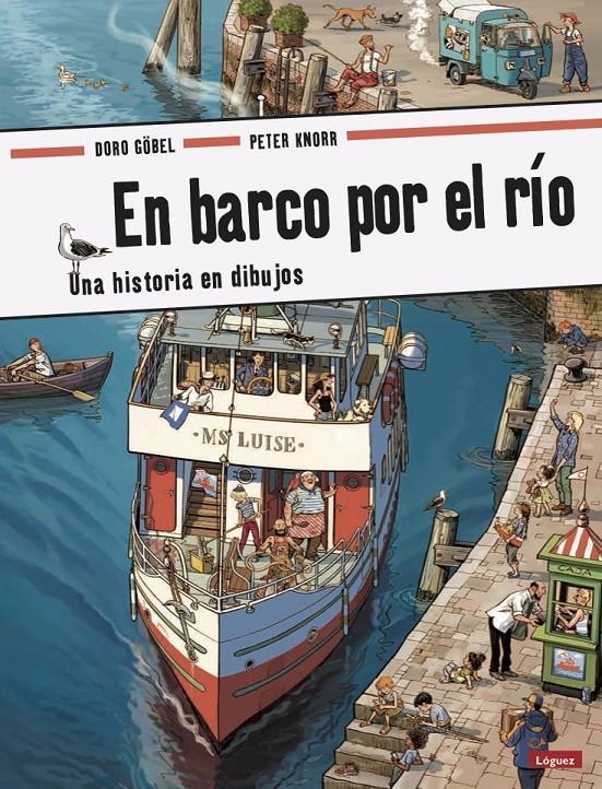 EN BARCO POR EL RÍO. UNA HISTORIA EN DIBUJOS | 9788494818301 | GöBEL, DORO/KNORR, PETER