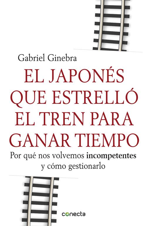 EL JAPONES QUE ESTRELLO EL TREN PARA GANAR TIEMPO | 9788415431190 | GINEBRA, GABRIEL