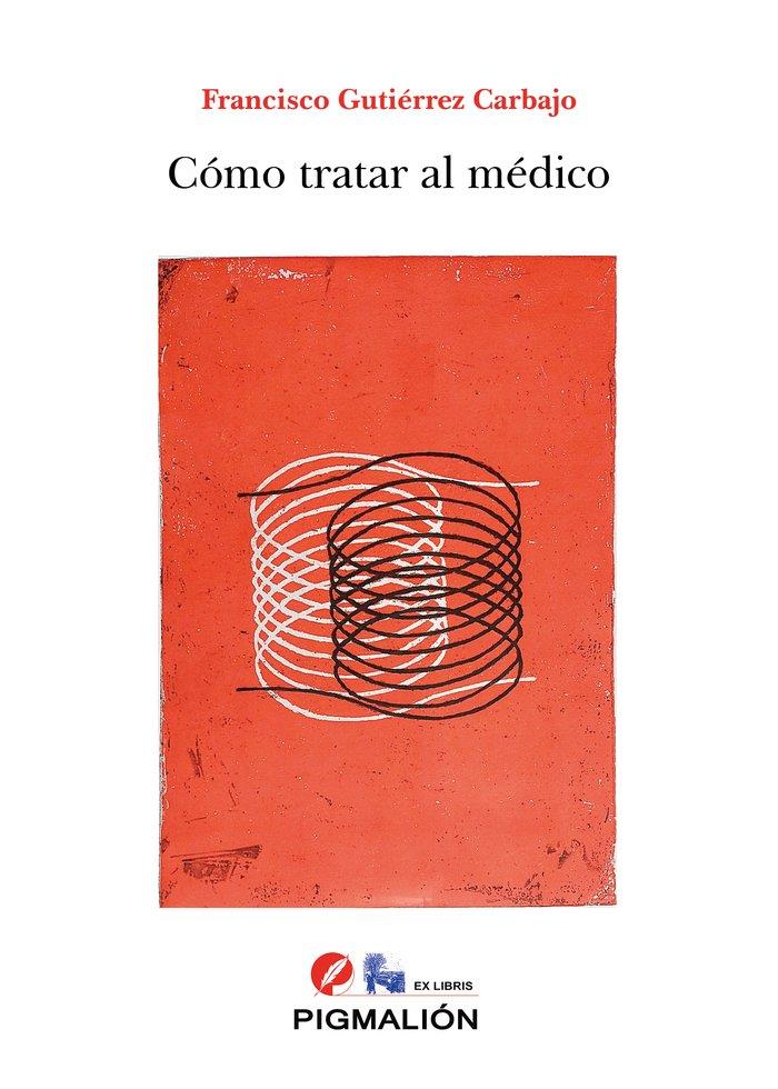 COMO TRATAR AL MEDICO | 9788419370389 | GUTIÉRREZ CARBAJO, FRANCISCO