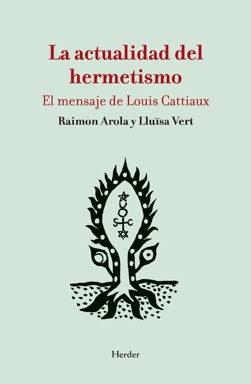 ACTUALIDAD DEL HERMETISMO. EL MENSAJE DE LOUIS CATTIAUX | 9788425444180 | RAIMON AROLA I LLUÏSA VERT