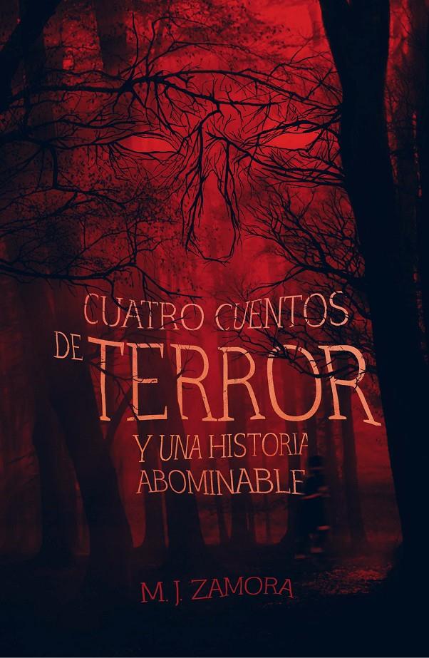 CUATRO CUENTOS DE TERROR Y UNA HISTORIA ABOMINABLE | 9788491073321 | ZAMORA, MANUEL JESúS