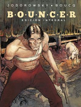 BOUNCER. EDICION INTEGRAL. NUEVO FORMATO | 9788467950663 | JODOROWSKY BOUCQ