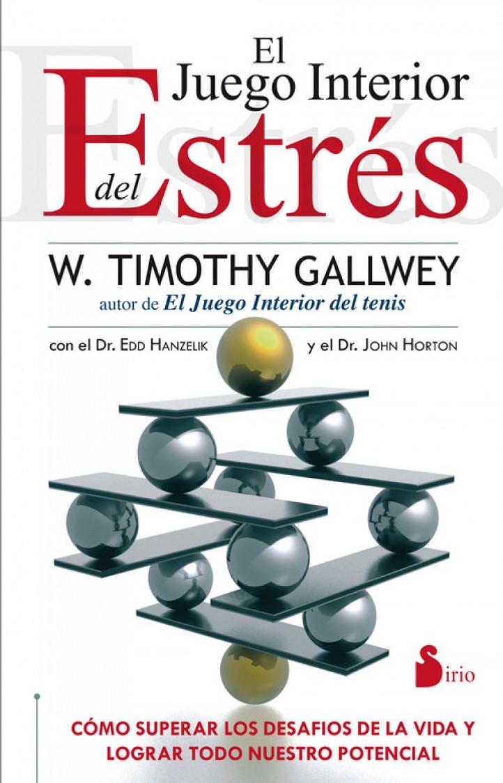 EL JUEGO INTERIOR DEL ESTRÉS | 9788478088973 | GALLWEY, TIMOTHY/HANZELIK, EDD/HORTON, JOHN