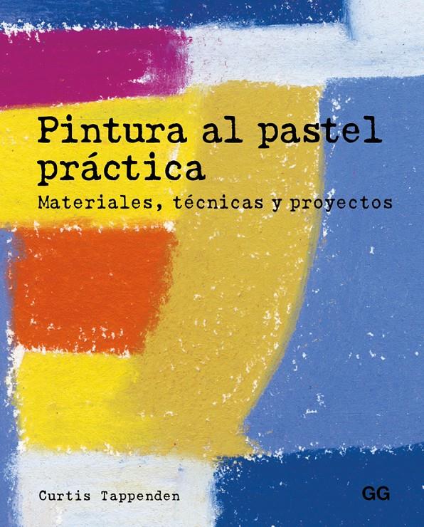 PINTURA AL PASTEL PRÁCTICA | 9788425229015 | TAPPENDEN, CURTIS