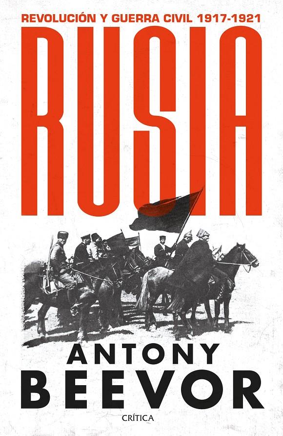 RUSIA. REVOLUCIÓN Y GUERRA CIVIL, 1917-1921 | 9788491994220 | BEEVOR, ANTONY