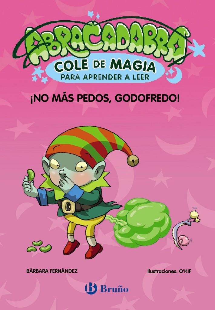 ABRACADABRA, COLE DE MAGIA PARA APRENDER A LEER, 6. ¡NO MÁS PEDOS, GODOFREDO! | 9788469642016 | FERNÁNDEZ, BÁRBARA