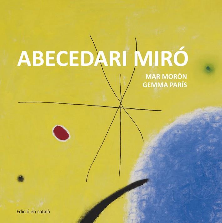 ABECEDARI MIRÓ | 9788425227349 | MORÓN VELASCO, MAR/PARÍS ROMIA, GEMMA