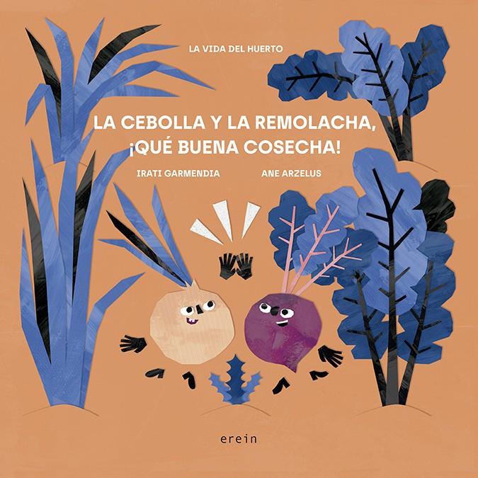 LA CEBOLLA Y LA REMOLACHA, ¡QUÉ BUENA COSECHA! | 9788491098034 | GARMENDIA ARAMBURU, IRATI