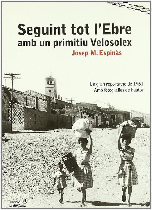 SEGUINT TOT L'EBRE AMB UNPRIMMITIU VELOSOLEX | 9788495616418 | ESPINAS, JOSEP M.