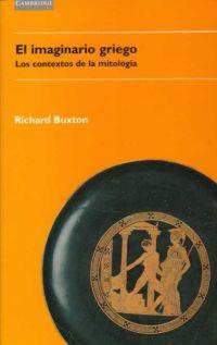 IMAGINARIO GRIEGO, EL. LOS CONTEXTOS DE LA MITOLOGIA | 9788483230787 | BUXTON, RICHARD