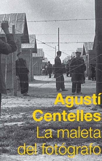 AGUSTÍ CENTELLES. LA MALETA DEL FOTÓGRAFO | 9788483078822