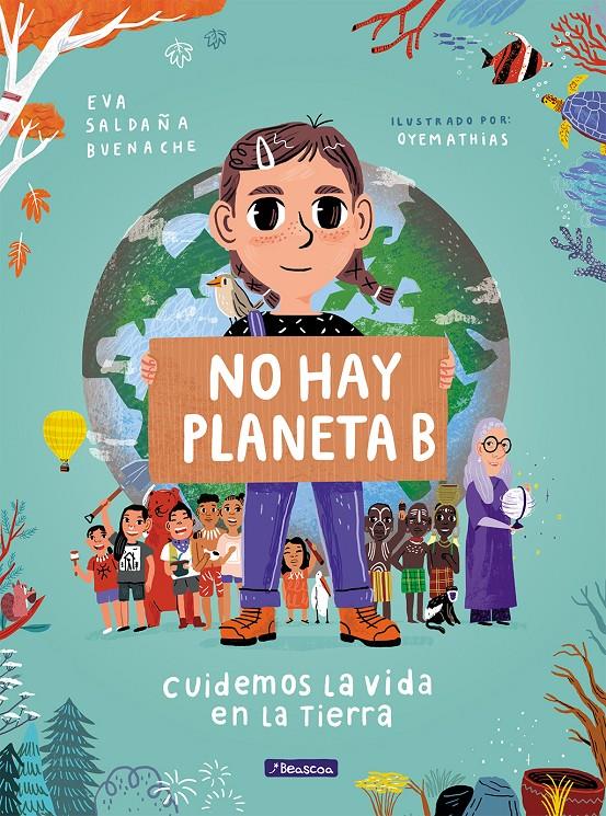 NO HAY PLANETA B. CUIDEMOS LA VIDA EN LA TIERRA | 9788448854621 | SALDAÑA, EVA/OYEMATHIAS