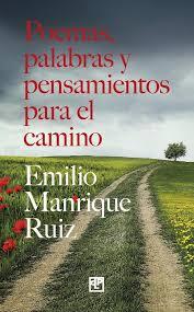 POEMAS, PALABRAS Y PENSAMIENTOS PARA EL CAMINO | 9788418591006 | MANRIQUE RUIZ, EMILIO