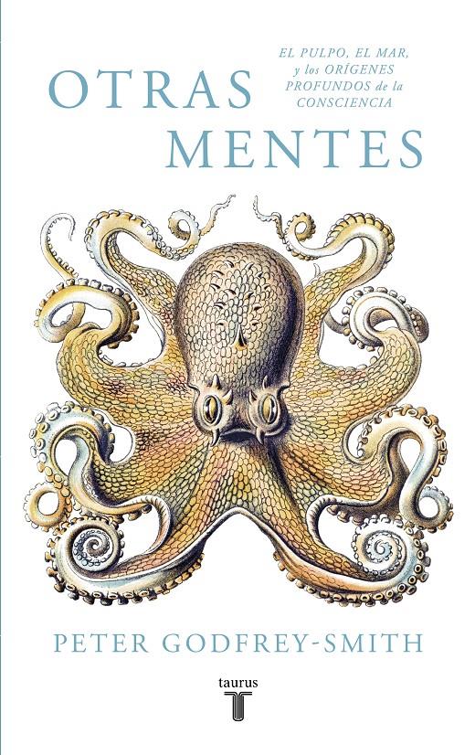 OTRAS MENTES. EL PULPO, EL MAR Y LOS ORíGENES PROFUNDOS DE LA CONSCIENCIA | 9788430619061 | PETER GODFREY-SMITH