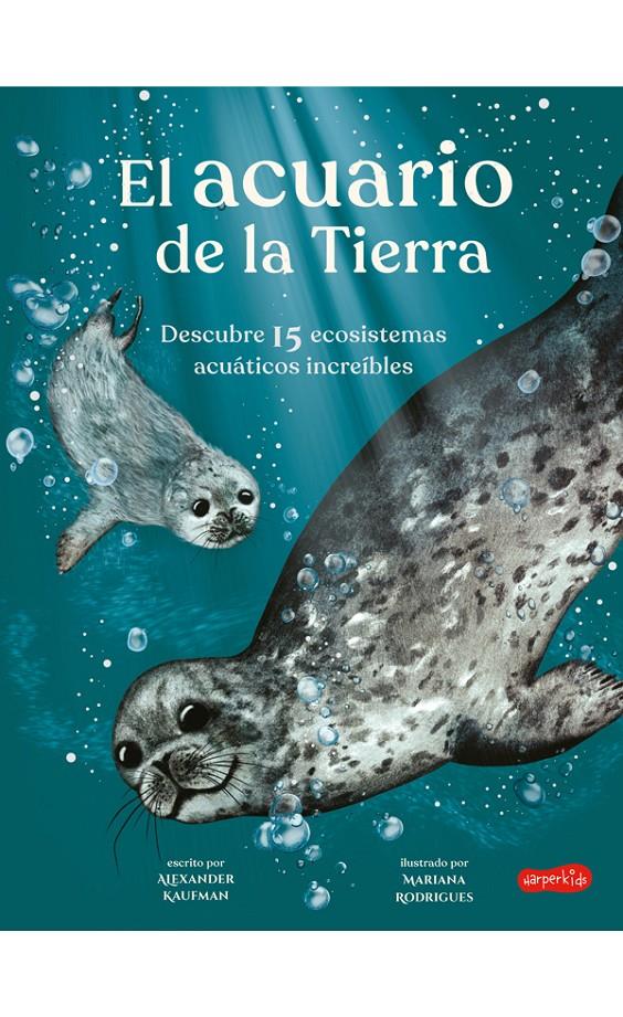 EL ACUARIO DE LA TIERRA. DESCUBRE 15 ECOSISTEMAS ACUATICOS INCREIBLES | 9788418279829 | KAUFMAN, ALEXANDER