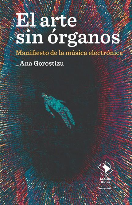 EL ARTE SIN ÓRGANOS | 9788417496951 | GOROSTIZU, ANA