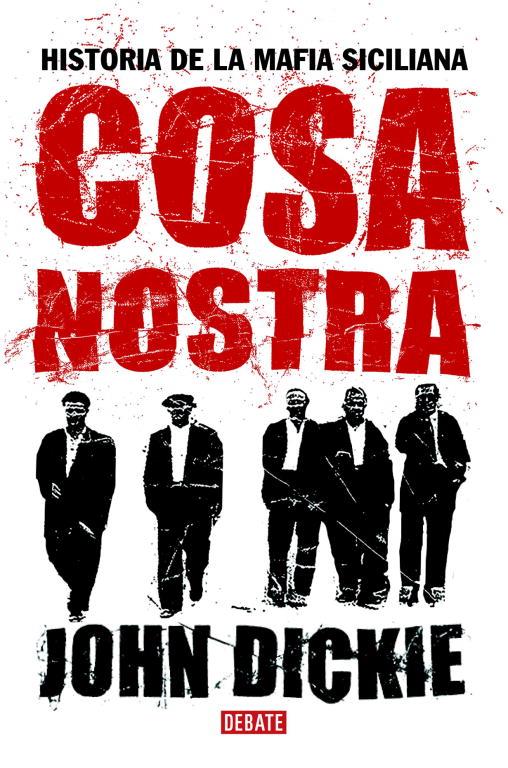 COSA NOSTRA - HISTORIA DE LA MAFIA SICILIANA | 9788483066638 | DICKIE, JOHN