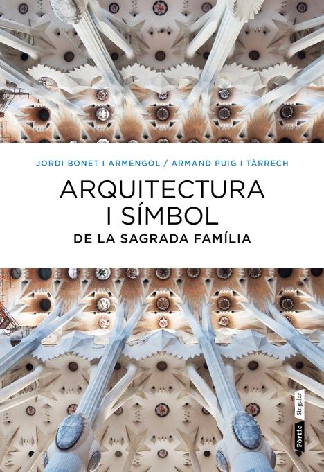 ARQUITECTURA I SÍMBOL DE LA SAGRADA FAMÍLIA | 9788498092288 | PUIG, ARMAND /JORDI BONET