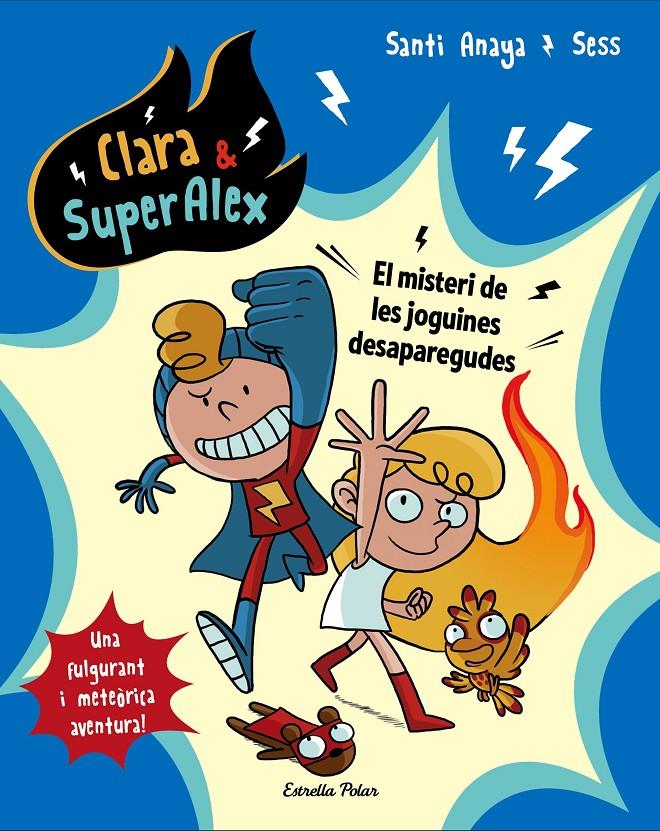 CLARA & SUPERALEX 1. EL MISTERI DE LES JOGUINES DESAPAREGUDES | 9788491373223 | SANTI ANAYA