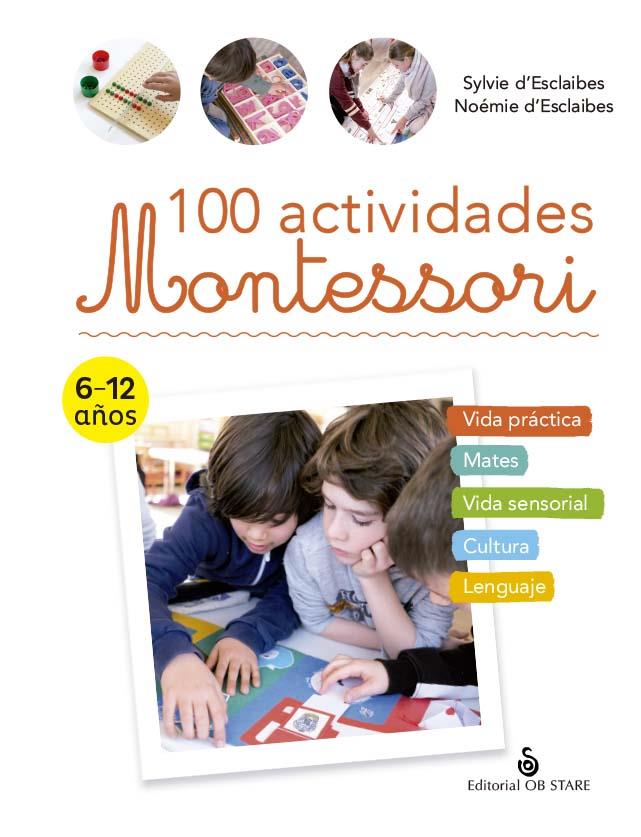 100 ACTIVIDADES MONTESSORI | 9788418956225 | D'ESCLAIBES, SYLVIE/D'ESCLAIBES, NOÉMIE/DURAN ROMERO, NURIA