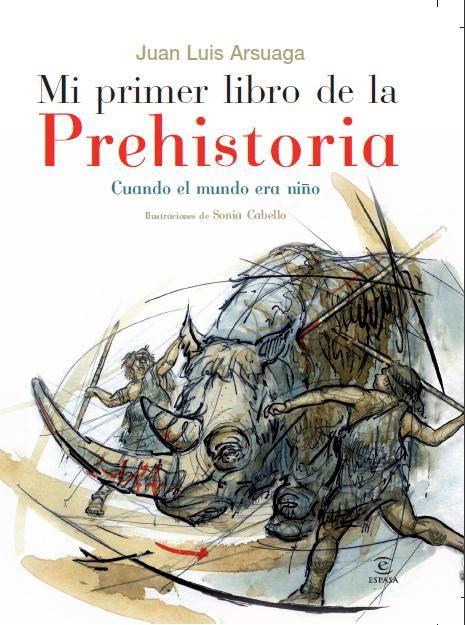 MI PRIMER LIBRO DE LA PREHISTORIA. CUANDO EL MUNDO ERA NIÑO | 9788467029383 | ARSUAGA, JUAN LUIS