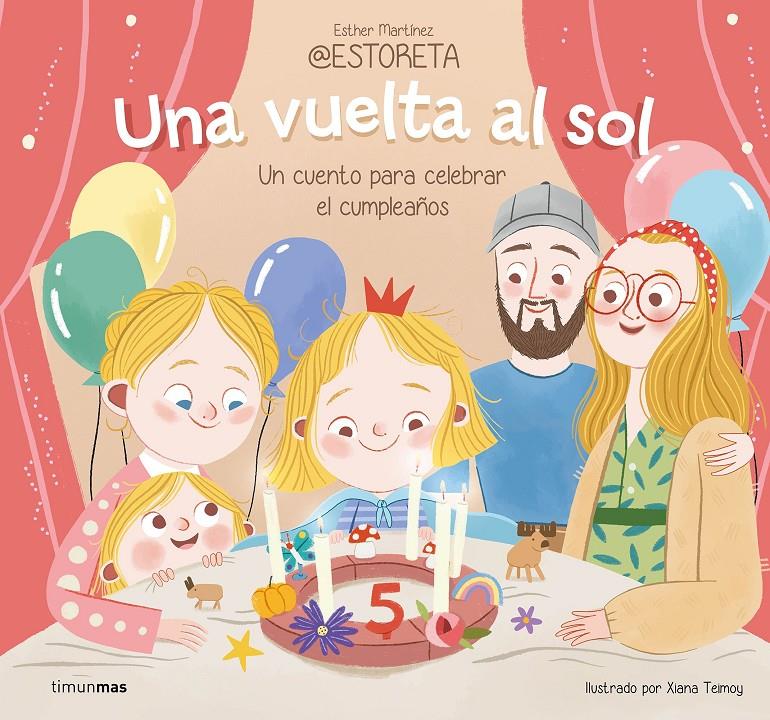 UNA VUELTA AL SOL. UN CUENTO PARA CELEBRAR EL CUMPLEAÑOS | 9788408282242 | TEIMOY, XIANA/ESTHER MARTÍNEZ @ESTORETA