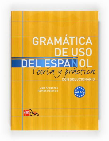 GRAMATICA DE USO DEL ESPAÑOL. TEORIA Y PRACTICA CON SOLUCIONARIO | 9788467521078 | ARAGONÉS FERNÁNDEZ, LUIS/PALENCIA DEL BURGO, RAMÓN