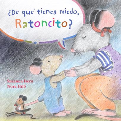 ¿DE QUÉ TIENES MIEDO, RATONCITO? | 9788415784647 | ISERN, SUSANNA