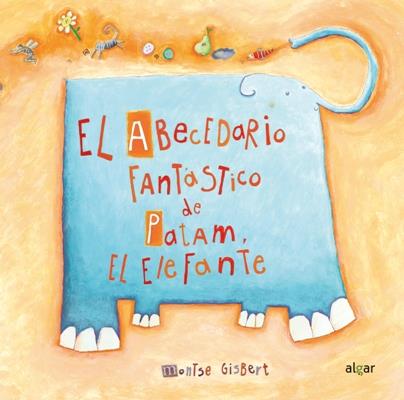 EL ABECEDARIO FANTÁSTICO DE PATAM EL ELEFANTE | 9788491424055 | MONTSE GISBERT