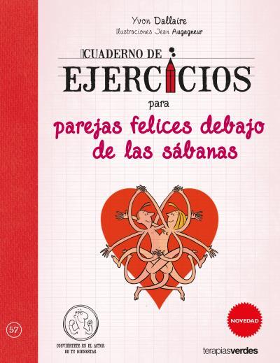 CUADERNO DE EJERCICIOS PARA PAREJAS FELICES DEBAJO DE LAS SáBANAS | 9788416972326 | DALLAIRE, YVON/AUGAGNEUR, JEAN