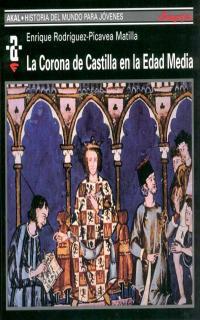 CORONA DE CASTILLA EN LA EDAD MEDIA,LA | 9788446010869 | RODRIGUEZ-PICAVEA MATILLA, ENRIQUE