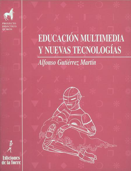 EDUCACION MULTIMEDIA Y NUEVAS TECNOLOGIAS | 9788479601843 | GUTIERREZ MARTIN, ALFONSO