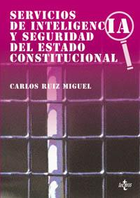 SERVICIOS DE INTELIGENCIA Y SEGURIDAD DEL ESTADO CONSTITUCIO | 9788430938384 | RUIZ MIGUEL, CARLOS