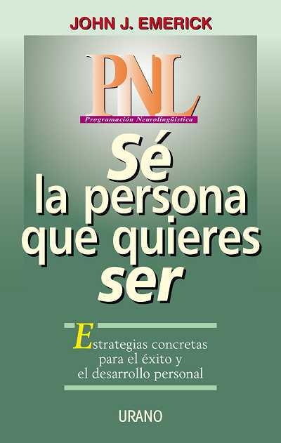 PNL SE LA PERSONA QUE QUIERES SER | 9788479532192 | EMERICK, JOHN J.